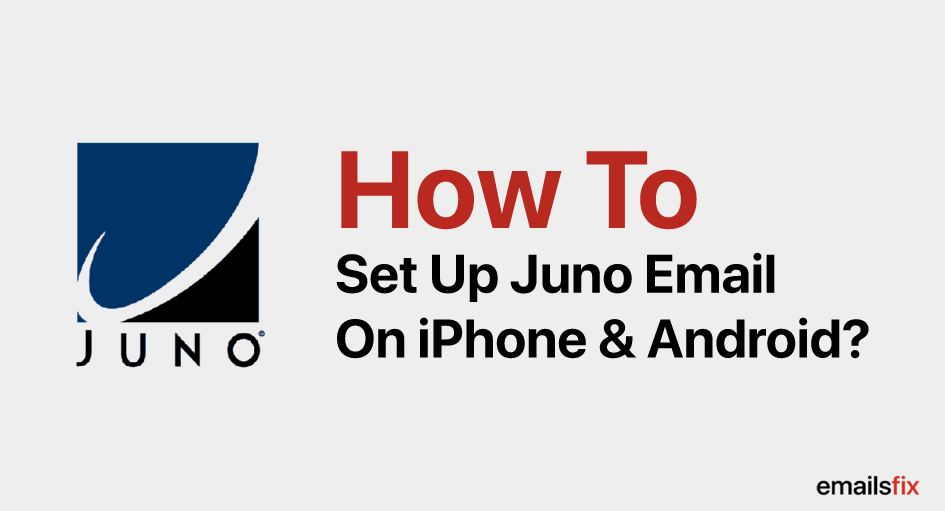 How To Set Up Juno Email On iPhone And Android