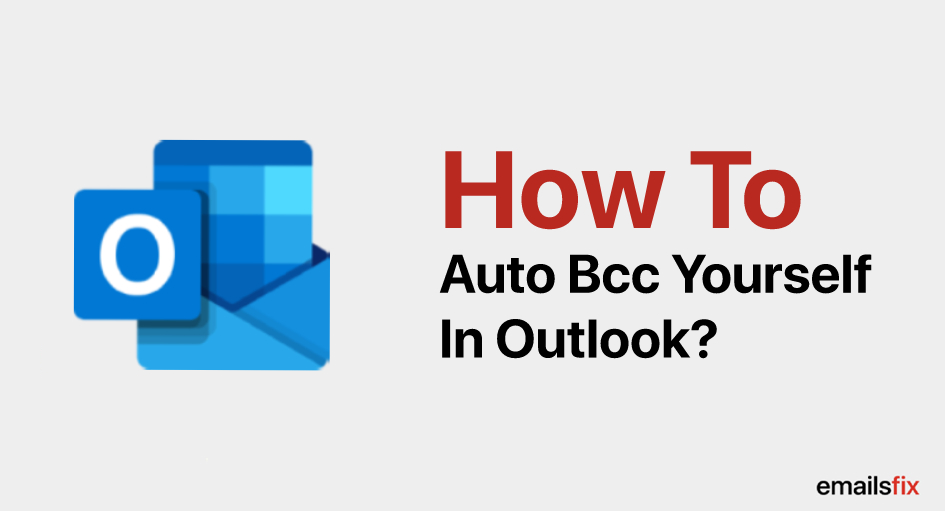 How to Auto Bcc Yourself in Outlook