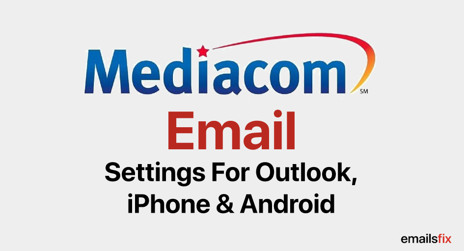 Mediacom Email Settings for Outlook, iPhone & Android