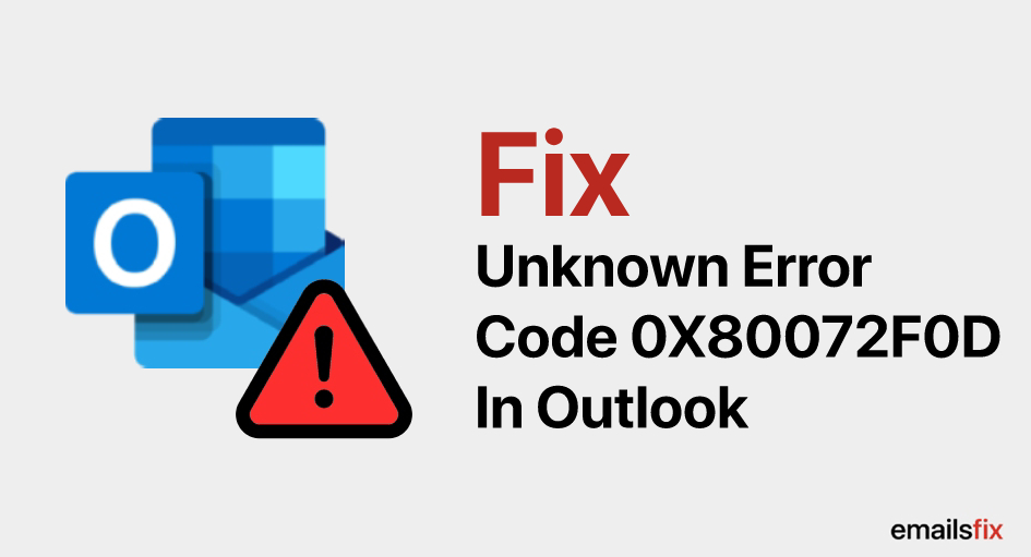 Fix Unknown Error Code 0X80072F0D In Outlook 2010