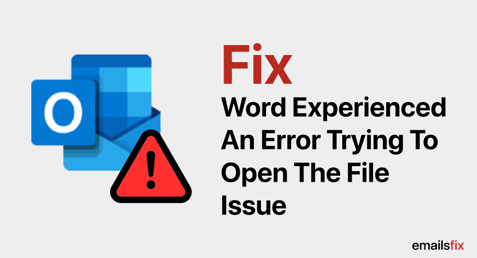 Word experienced an error trying to open the file