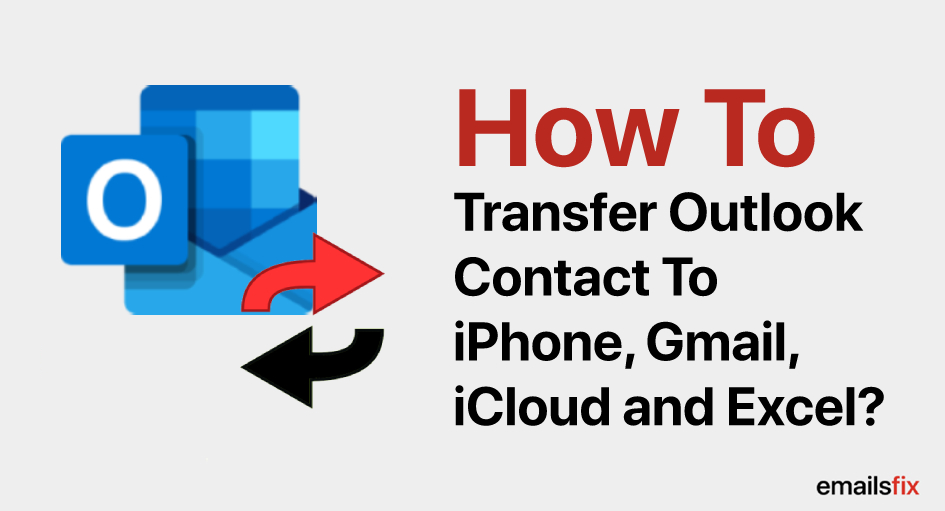 Transfer Outlook Contact to iPhone, Gmail, iCloud and Excel