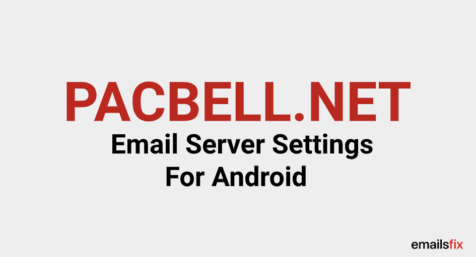 PACBELL.NET Email Server Settings For Android