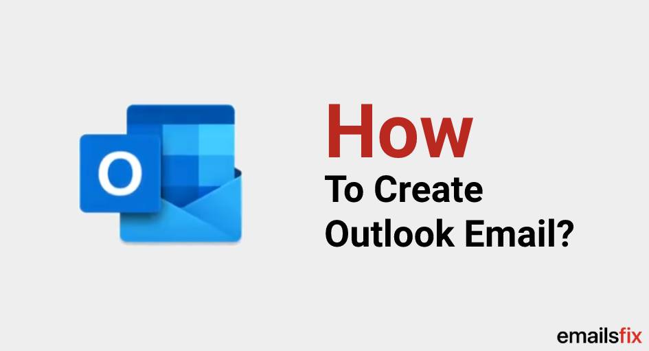 How To Create Outlook Email Account?