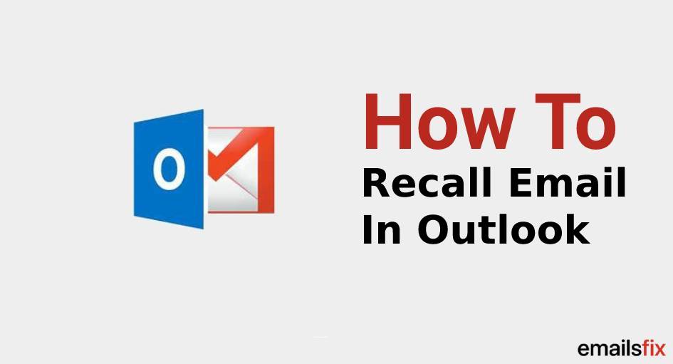 How To Recall An Email In Outlook 2010, 2013, 2016