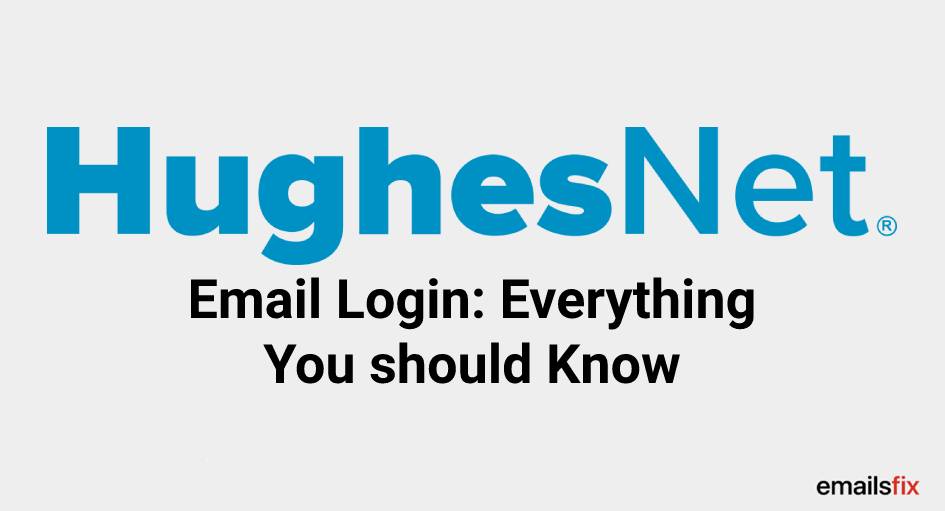 Hughes Net Email Login: Everything You should Know